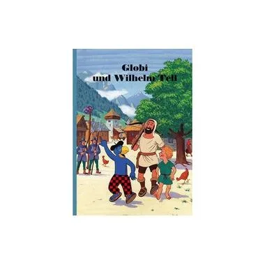 Globi Verlag Bilderbuch Globi und Wilhelm Tell