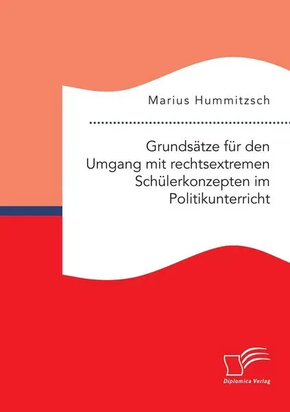 Grundsätze für den Umgang mit rechtsextremen Schülerkonzepten im Politikunterricht