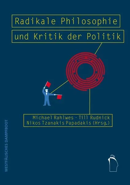 Radikale Philosophie und Kritik der Politik