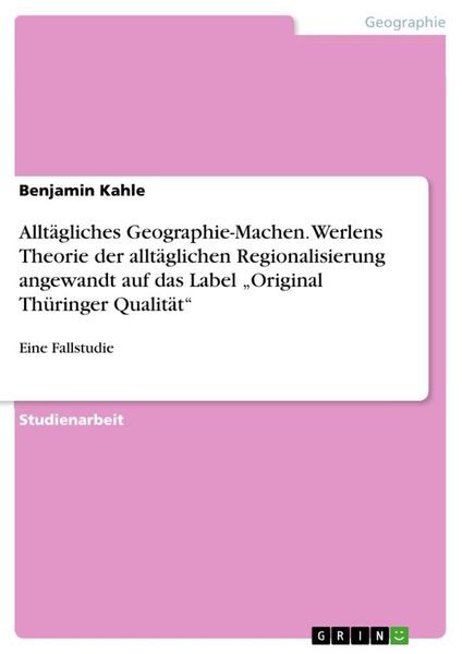 Alltägliches Geographie-Machen. Werlens Theorie der alltäglichen Regionalisierung angewandt auf das Label 
