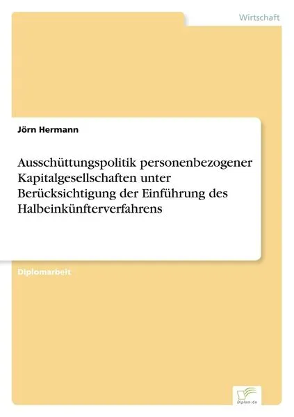 Ausschüttungspolitik personenbezogener Kapitalgesellschaften unter Berücksichtigung der Einführung des Halbeinkünfterverfahrens