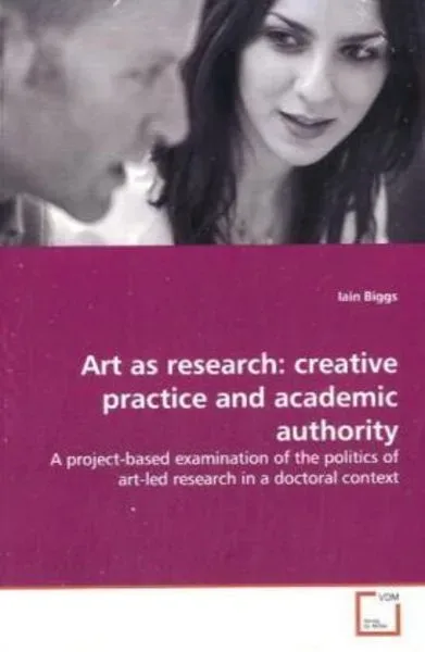 Biggs, I: Art as research: creative practice and academic au
