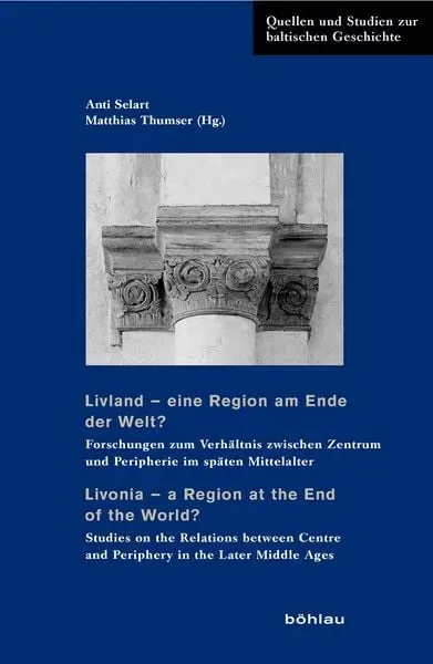 Livland ? eine Region am Ende der Welt? / Livonia ? a Region at the End of the World?