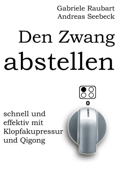 Den Zwang abstellen – schnell und effektiv mit Klopfakupressur und Qigong