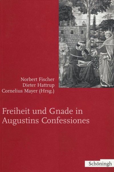 Freiheit und Gnade in Augustins Confessiones