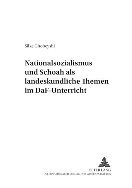 Nationalsozialismus und Schoah als landeskundliche Themen im DaF-Unterricht