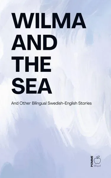 Wilma and the Sea And Other Bilingual Swedish-English Stories
