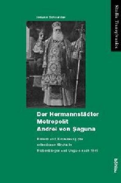 Der Hermannstädter Metropolit Andrei von Saguna