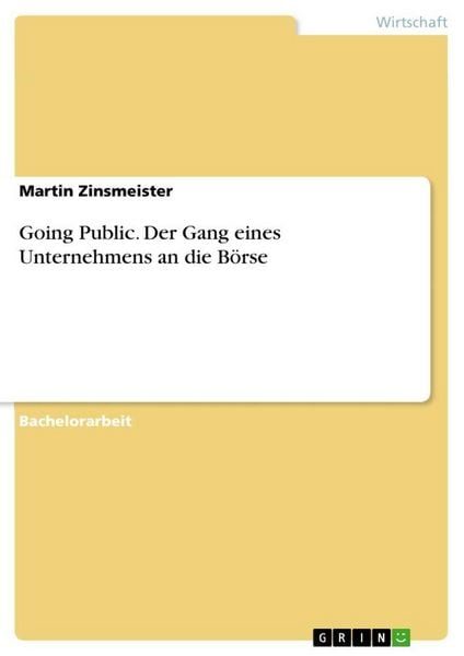 Going Public. Der Gang eines Unternehmens an die Börse