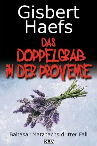 Das Doppelgrab in der Provence / Baltasar Matzbach Band 3