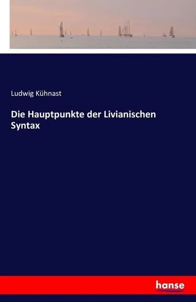 Die Hauptpunkte der Livianischen Syntax