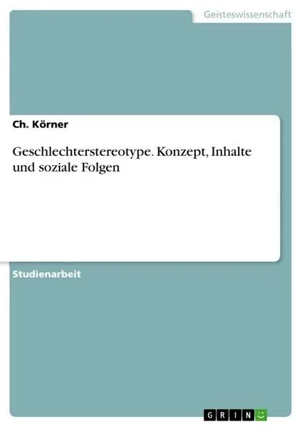 Geschlechterstereotype. Konzept, Inhalte und soziale Folgen