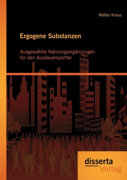 Ergogene Substanzen: Ausgewählte Nahrungsergänzungen für den Ausdauersportler
