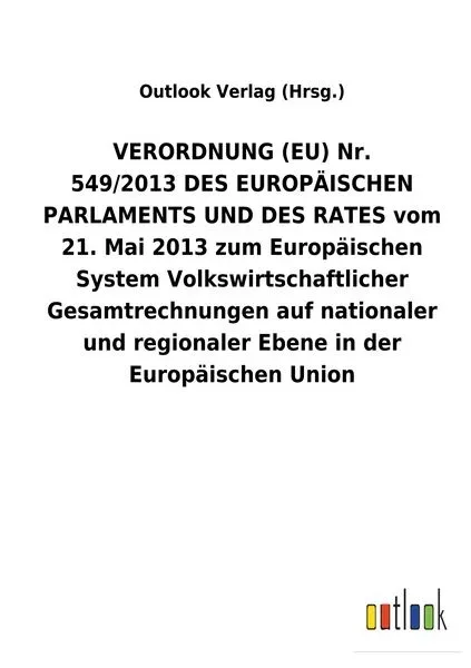 VERORDNUNG (EU) Nr. 549/2013 DES EUROPÄISCHEN PARLAMENTS UND DES RATES vom 21. Mai 2013 zum Europäischen System Volkswirtschaftlicher Gesamtrechnungen