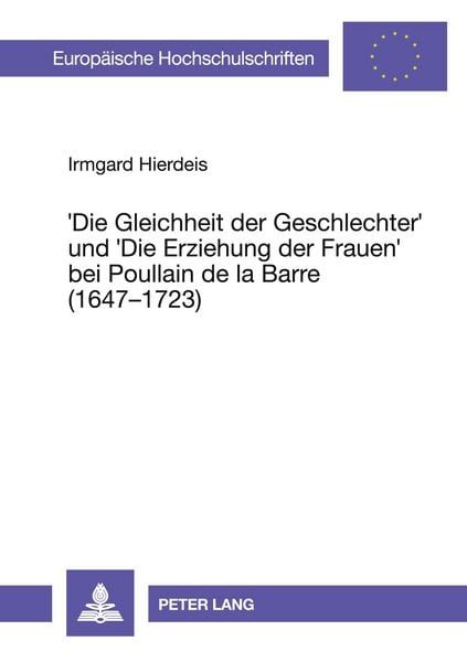 'Die Gleichheit der Geschlechter' und 'Die Erziehung der Frauen' bei Poullain de la Barre (1647 - 1723)