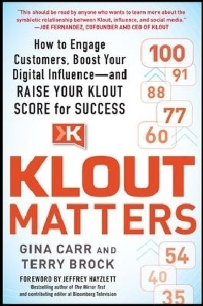 Klout Matters: How to Engage Customers, Boost Your Digital Influence--and Raise Your Klout Score for Success