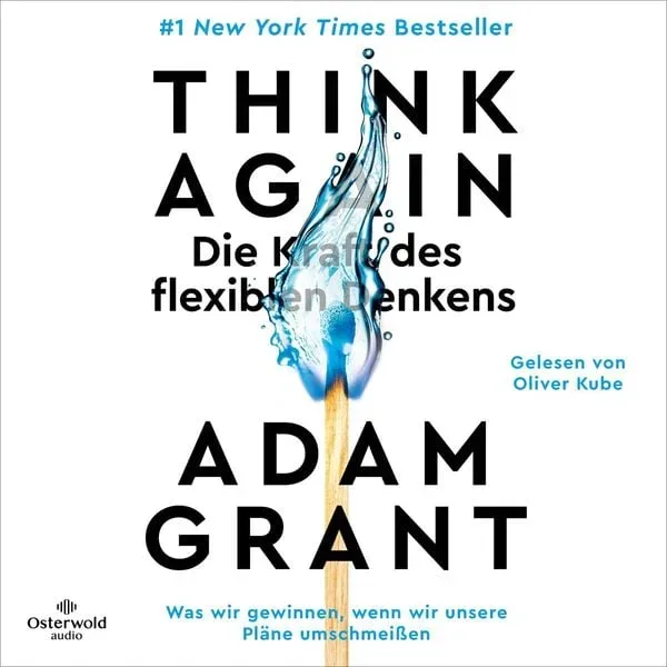 Think Again ? Die Kraft des flexiblen Denkens