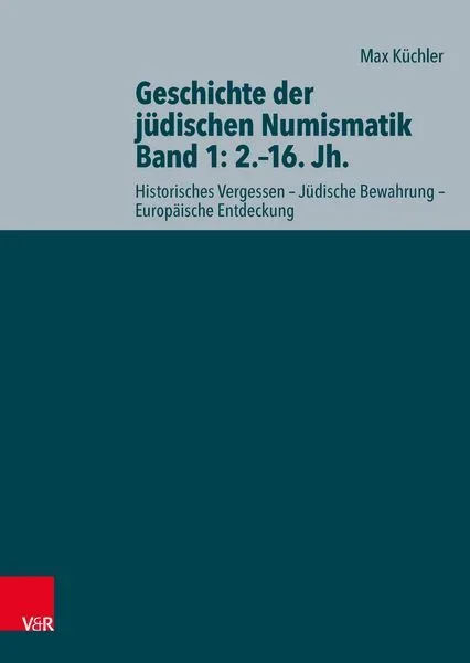 Geschichte der jüdischen Numismatik - Band 1: 2.?16. Jh.