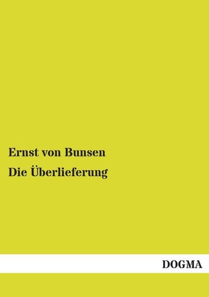 Die Überlieferung, Ihre Entstehung und Entwicklung. Bd.1