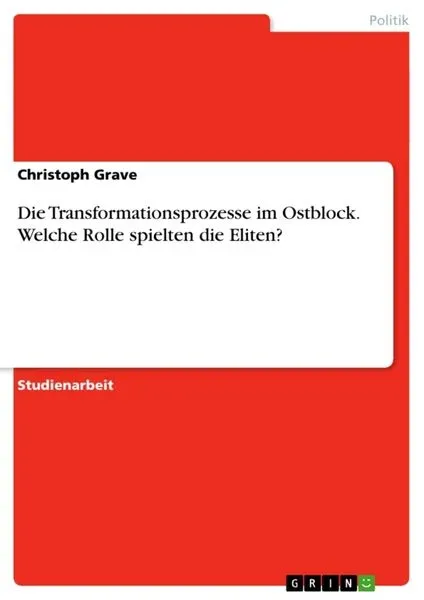 Die Transformationsprozesse im Ostblock. Welche Rolle spielten die Eliten?
