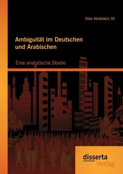 Ambiguität im Deutschen und Arabischen: Eine analytische Studie
