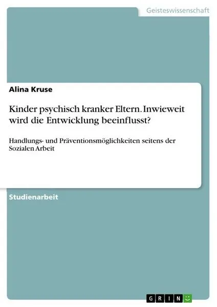 Kinder psychisch kranker Eltern. Inwieweit wird die Entwicklung beeinflusst?