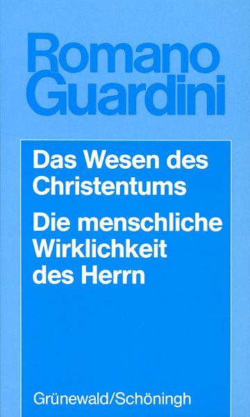 Das Wesen des Christentums. Die menschliche Wirklichkeit des Herrn