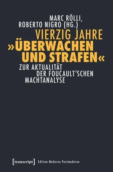Vierzig Jahre »Überwachen und Strafen«