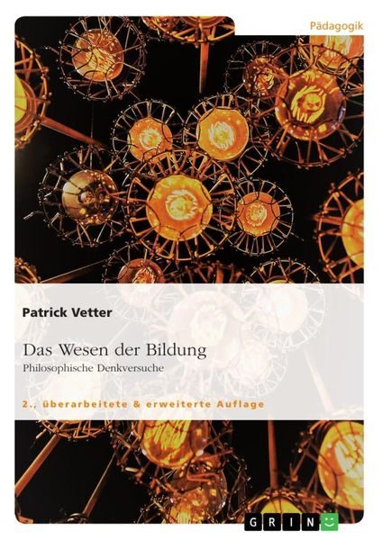 Das Wesen der Bildung. Philosophische Denkversuche