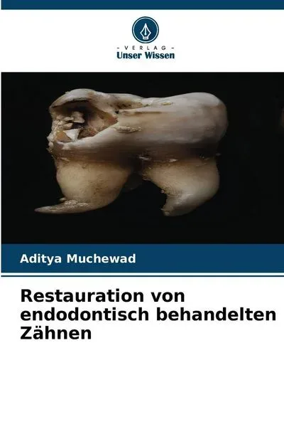 Restauration von endodontisch behandelten Zähnen