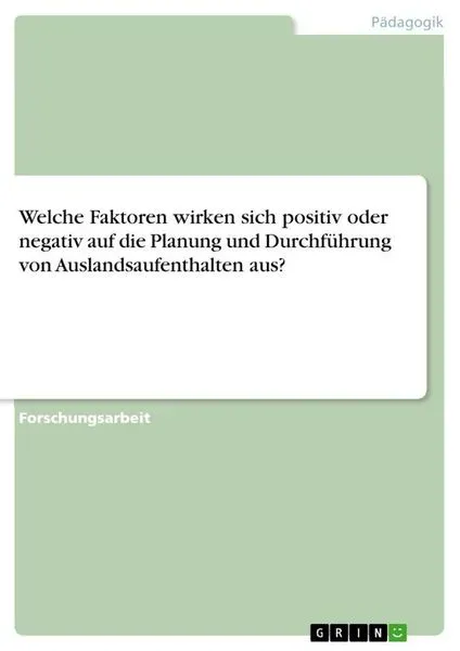 Welche Faktoren wirken sich positiv oder negativ auf die Planung und Durchführung von Auslandsaufenthalten aus?