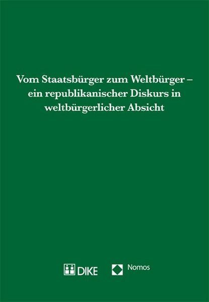 Vom Staatsbürger zum Weltbürger – ein republikanischer Diskurs in weltbürgerlicher Absicht.