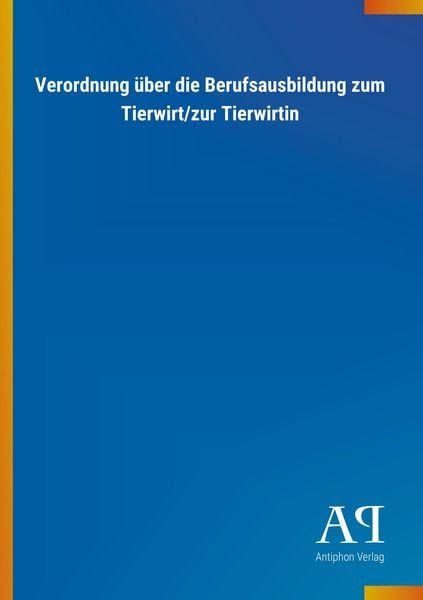 Verordnung über die Berufsausbildung zum Tierwirt/zur Tierwirtin