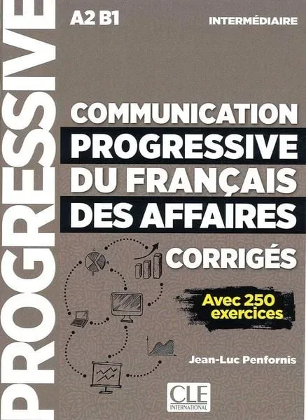 Communication progressive du francais des affaires - Niveau intermediaire (A2/B1) - Corriges