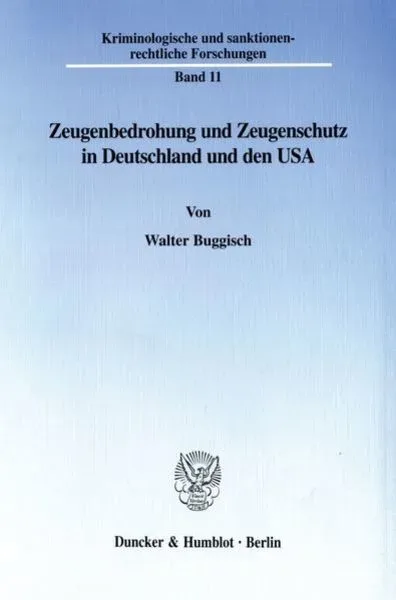 Zeugenbedrohung und Zeugenschutz in Deutschland und den USA.