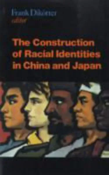 The Construction of Racial Identities in China and Japan