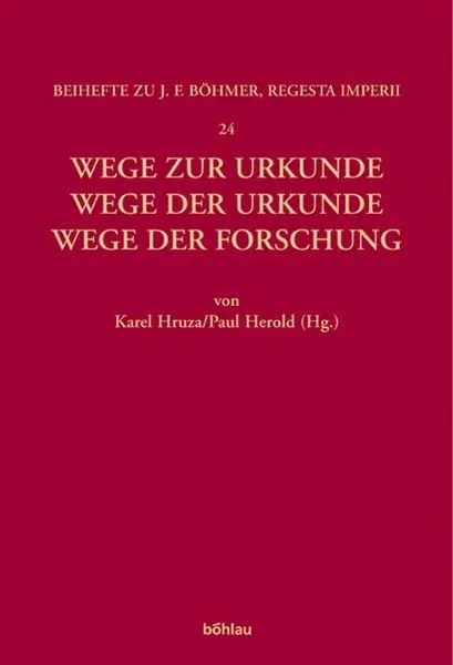 Wege zur Urkunde - Wege der Urkunde - Wege der Forschung