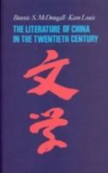McDougall, B: The Literature of China in the Twentieth Centu