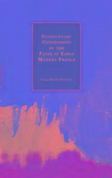 Peterson, N: Involuntary Confessions of the Flesh in Early M