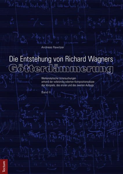 Die Entstehung von Richard Wagners  Götterdämmerung  - Band II