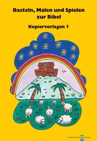 Basteln, Malen und Spielen zur Bibel, Kopiervorlagen. Bd.1
