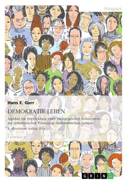 DEMOKRATIE LEBEN. Aspekte zur Entwicklung einer pädagogischen Konzeption zur systematischen Förderung demokratischen Lernens