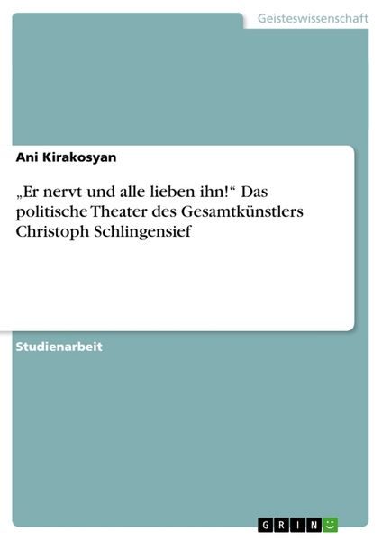 Er nervt und alle lieben ihn! Das politische Theater des Gesamtkünstlers Christoph Schlingensief
