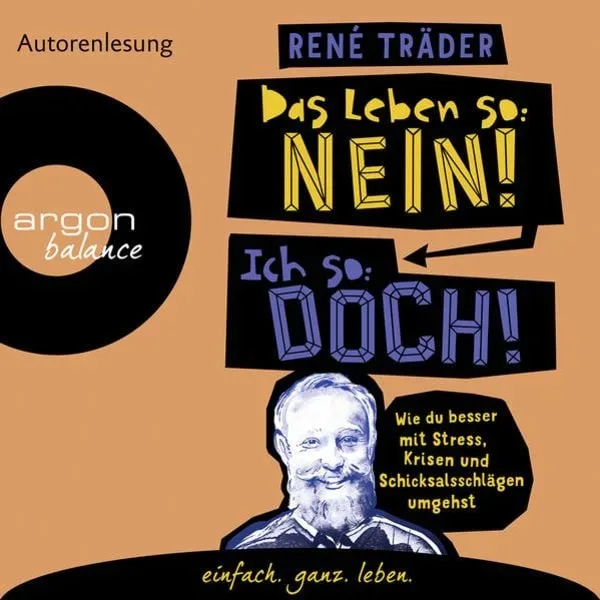 Das Leben so: nein! Ich so: doch!