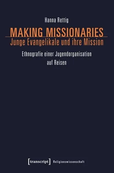 Making Missionaries ? Junge Evangelikale und ihre Mission