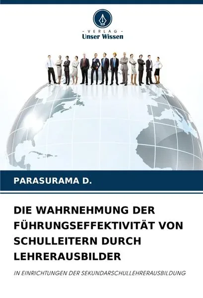 Die Wahrnehmung der Führungseffektivität von Schulleitern Durch Lehrerausbilder