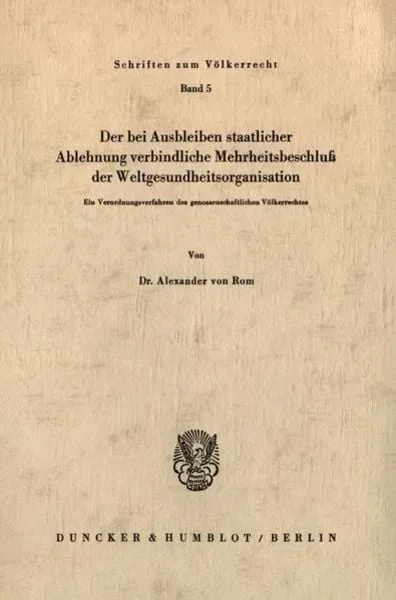 Der bei Ausbleiben staatlicher Ablehnung verbindliche Mehrheitsbeschluß der Weltgesundheitsorganisation.