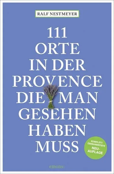 111 Orte in der Provence, die man gesehen haben muss