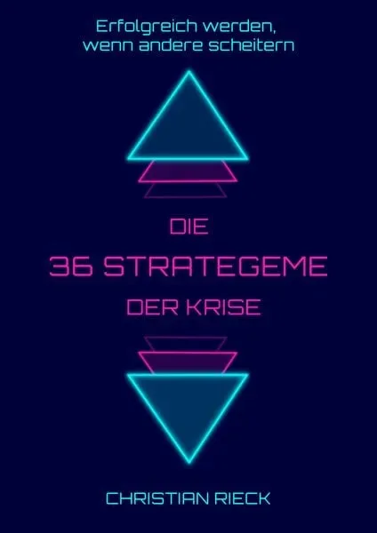 Die 36 Strategeme der Krise - Erfolg haben, wenn andere scheitern