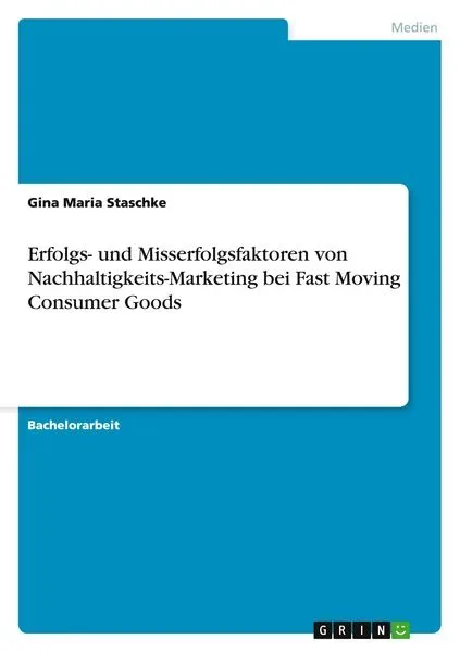 Erfolgs- und Misserfolgsfaktoren von Nachhaltigkeits-Marketing bei Fast Moving Consumer Goods
